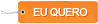 Eu quero!
