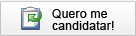 Quero me candidatar!